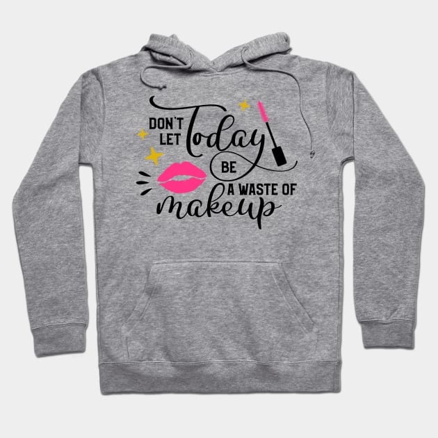 Waste Of Makeup Hoodie by Glam Damme Diva